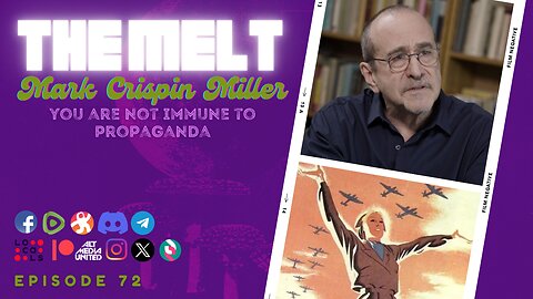 The Melt Episode 72- Mark Crispin Miller | You Are Not Immune To Propaganda