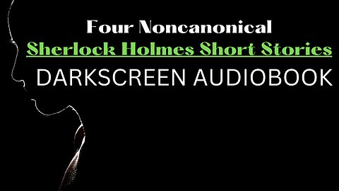 Four Noncanonical Sherlock Holmes Short Stories