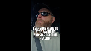 Everyone just needs to stop saying no and start getting healthy