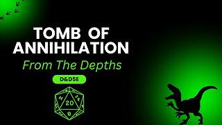 From The Depths ~Episode 10~ //Tomb Of Annihilation “ Mounds Of Problems” //D&D5e Campaign