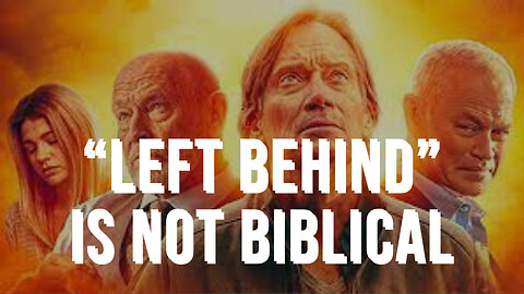 Why the new movie, Left Behind: Rise of the Antichrist is not biblical?