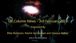UK Column News - 3rd February 2023