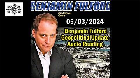 Benjamin Fulford Update Today May 3, 2024 - Read Audio Geopolitical Updates