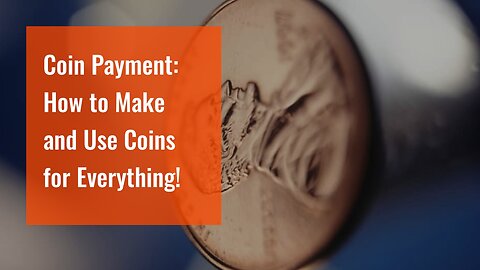 Coin Payment: How to Make and Use Coins for Everything!