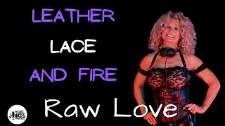 Leather, Lace and Fire. The Tales of Raw Love