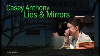 Casey Anthony | Lies & Mirrors