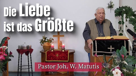 Joh. W. Matutis - Die Liebe ist das Größte - 12. Februar 2023