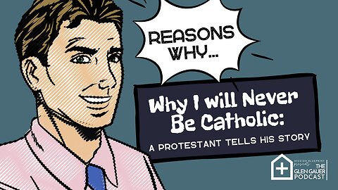 Why I will never be Catholic. A protestant tells his story.