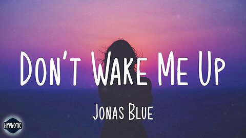 Jonas blue & Why Don't We - Don’t Wake Me Up (Lyrics)