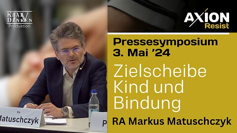 Vortrag von RA Markus Matuschzyk aus dem 1. Pressesymposium Axion Resist, Zielscheibe Kind