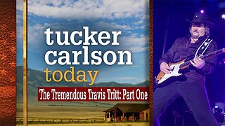 The Tremendous Travis Tritt: Part One | Tucker Carlson Today