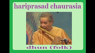 HARIPRASAD CHAURASIA---DHUN (FOLK)