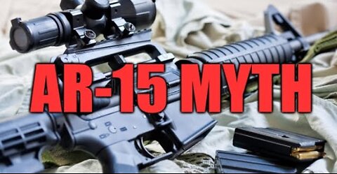 AR15 Myth Debunked