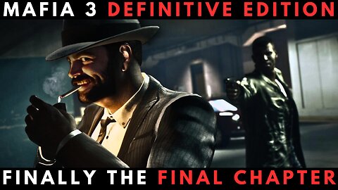 FINISHING MAFIA 3 DEFINITIVE EDITION