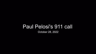 Paul Pelosi 911 call.