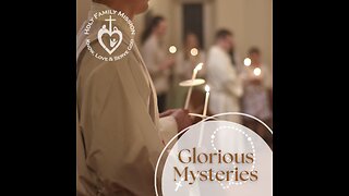 Glorious Mysteries of the Holy Rosary - By Fr. Patrick Cahill & Holy Family Mission
