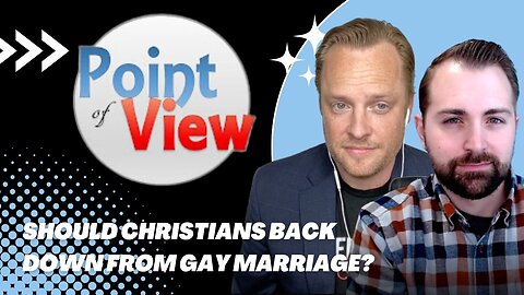 Should Christians Back Down From Gay Marriage? | Point of View with Pastor Joshua Barnes