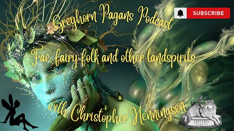 Greyhorn Pagans Podcast - Fae, fairy folk and other land Spirits with Christopher Henningsen