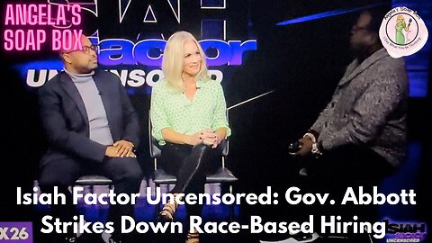 Isiah Factor Uncensored: Gov. Abbott Strikes Down Race-Based Hiring