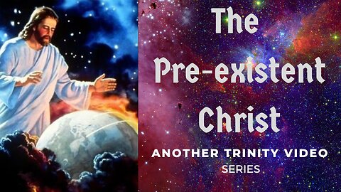 The Pre-existent Christ - Trinity Series (English Version)