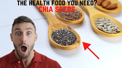 THE HEALTH FOOD YOU NEED? CHIA SEEDS