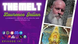 The Melt Episode 14- Laurence Galian | Laurence's Brush with Death & Gnosticism 101