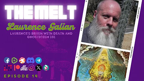 The Melt Episode 14- Laurence Galian | Laurence's Brush with Death & Gnosticism 101
