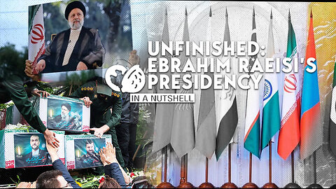 In A Nutshell: Unfinished: Ebrahim Raeisi’s Presidency