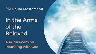 In the Arms of the Beloved – A Rumi Poem on Reuniting with God