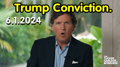 Tucker Carlson Breaking - Trump Conviction