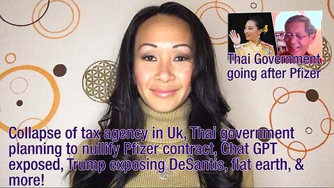 Collapse of tax agency in Uk, Thai govt planning to nullify Pfizer contract, Chat GPT exposed, more!