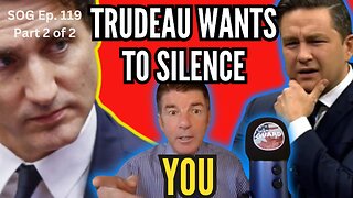 Trudeau Wants to Use Bill C-63 to Silence His Opposition in Canada | SOG Ep 119 |2 of 2