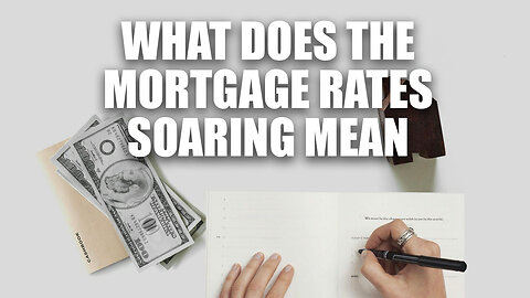 Mortgages - What Does Rising Interest Rates Mean for YOU?