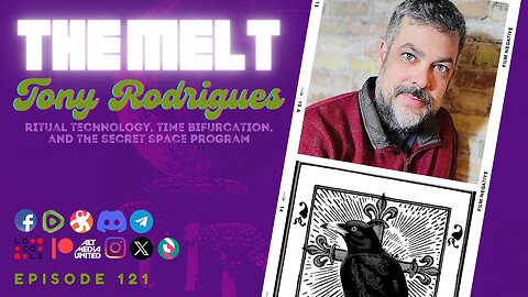The Melt Episode 121- Tony Rodrigues- Ritual Technology, Time Bifurcation, and the SSP (FREE)