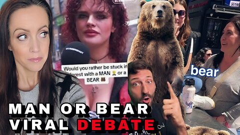 WOMEN ASKED: Would You Rather be Stuck in The Woods With A Bear or a Man??