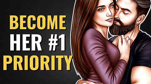 How to Become a Priority In Her Life (Only High-Value Men Know This)