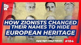 How Zionists Changed Their Names to Hide European Heritage | #GrandTheftWorld 185 (Clip)