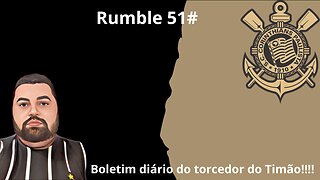 Boletim diário do torcedor do Timão 51#