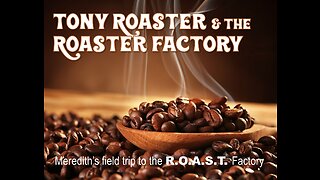 R.O.A.S.T. Field Trip: Tony Roaster & the Roaster Factory!