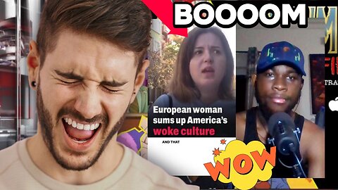 "WAKE UP PEOPLE!" European Woman Sums Up America Woke Culture BUSTED!