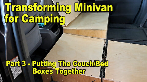 Transforming Minivan for Camping Part 3 - Putting The Couch/Bed Boxes Together
