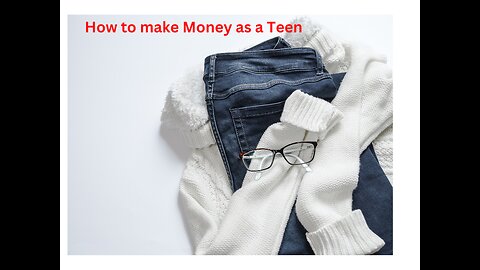 How To Make Money As A Teen