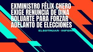 Exministro Félix Chero exige renuncia de Dina Boluarte para forzar adelanto de elecciones