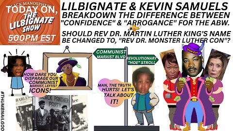 #KEVINSAMULES &LBN EXPLAIN THE DIFF BETWEEN CONFIDENCE&ARROGANCE 2 THE ABW& MLK=MONSTER LUTHER KON?