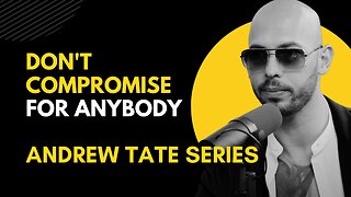Don't Compromise for Anybody | Andrew Tate