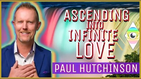 Paul Hutchinson's Spiritual Journey from Child Liberation Warrior to Global Love Champion