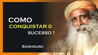 COMO CONQUISTAR O SUCESSO, SADHGURU DUBLADO