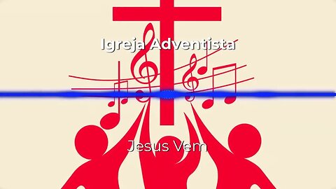 Igreja Adventista - Jesus Vem