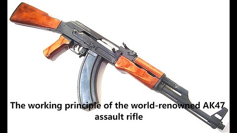 The working principle of the world-renowned AK47 assault rifle