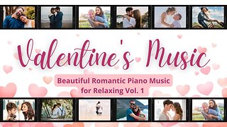 Soothing Valentines Day Music | Vol. 1 Romantic Piano Music for Relaxing